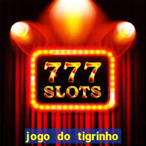 jogo do tigrinho que esta pagando agora